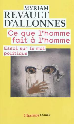 Ce que l'homme fait à l'homme : essai sur le mal politique