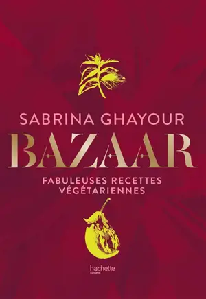Bazaar : fabuleuses recettes végétariennes