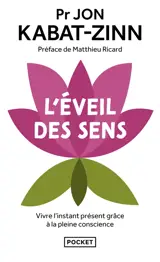 L'éveil des sens : vivre l'instant présent grâce à la pleine conscience