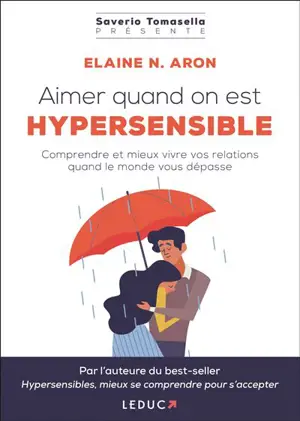 Aimer quand on est hypersensible : comprendre et mieux vivre vos relations quand le monde vous dépasse