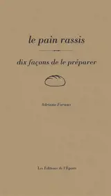 Le pain rassi : dix façons de le préparer
