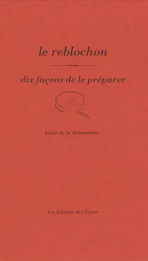 Le reblochon : dix façons de le préparer
