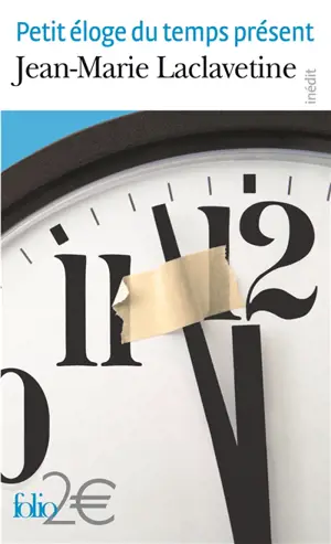 Petit éloge du temps présent