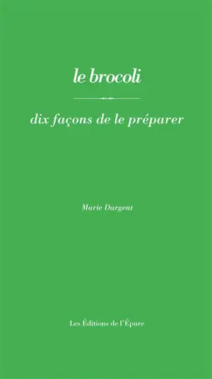 Le brocoli : dix façons de le préparer