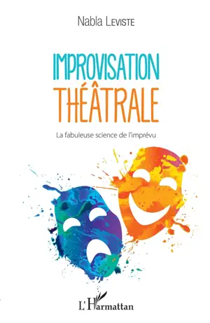 Improvisation théâtrale : la fabuleuse science de l'imprévu