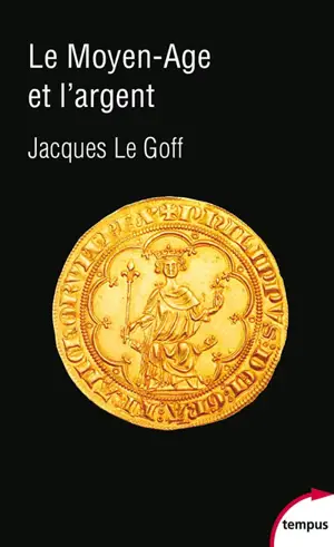 Le Moyen Age et l'argent : essai d'anthropologie historique