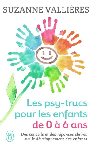 Les psy-trucs pour les enfants de 0 à 6 ans : des conseils et des réponses claires sur le développement des enfants
