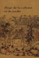 Eloge de la cabane et du jardin