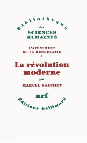 L'avènement de la démocratie. Vol. 1. La révolution moderne