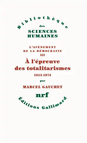 L'avènement de la démocratie. Vol. 3. A l'épreuve des totalitarismes : 1914-1974