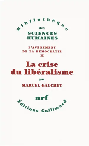 L'avènement de la démocratie. Vol. 2. La crise du libéralisme : 1880-1914