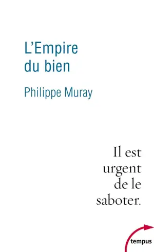 L'empire du bien : il est urgent de le saboter