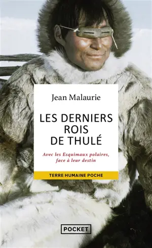 Les derniers rois de Thulé : avec les Esquimaux polaires, face à leur destin