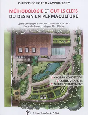 Méthodologie et outils clefs du design en permaculture : qu'est-ce que la permaculture ? Comment la pratiquer ? Des outils clairs et concis pour bien débuter