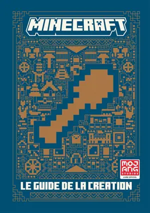 Minecraft : le guide de la création : livre officiel