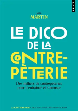 Le dico de la contrepèterie : des milliers de contrepèteries pour s'entraîner et s'amuser