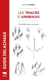 Les traces d'animaux : 100 vertébrés dans votre poche