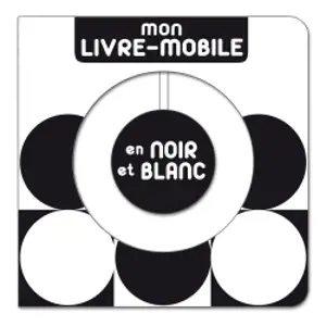 Mon livre-mobile : en noir et blanc