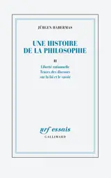 Une histoire de la philosophie. Vol. 2. Liberté rationnelle : traces des discours sur la foi et le savoir