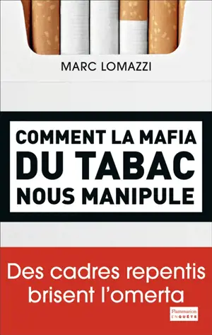 Comment la mafia du tabac nous manipule : des cadres repentis brisent l'omerta
