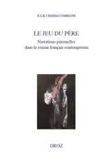 Le jeu du père : narrations paternelles dans le roman français contemporain
