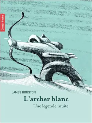 L'archer blanc : une légende inuite