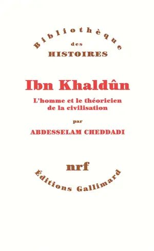 Ibn Khaldûn : l'homme et le théoricien de la civilisation