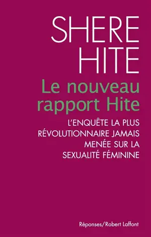 Le nouveau rapport Hite : l'enquête la plus révolutionnaire jamais menée sur la sexualité féminine