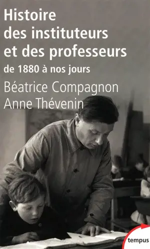 Histoire des instituteurs et des professeurs : de 1880 à nos jours