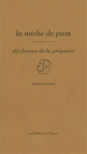 La miche de pain : dix façons de la préparer