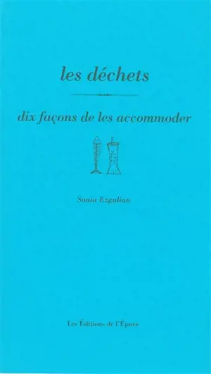 Les déchets : dix façons de les accommoder
