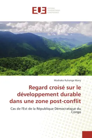 Regard croise sur le developpement durabledans une zone post-conflit : Cas de l'est de la Republique democratique du Congo