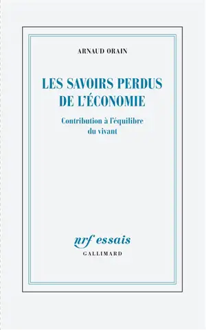 Les savoirs perdus de l'économie : contribution à l'équilibre du vivant