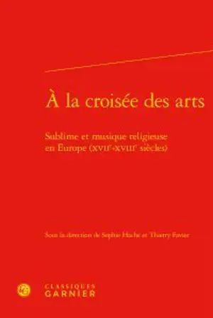 A la croisée des arts : sublime et musique religieuse en Europe (XVIIe-XVIIIe siècles)