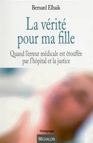 La vérité pour ma fille : quand l'erreur médicale est étouffée par l'hôpital et la justice