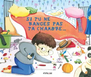 Si tu ne ranges pas ta chambre...
