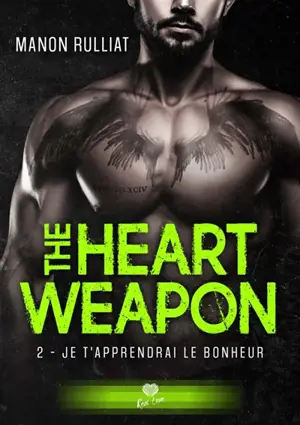 Je t'apprendrai le bonheur : The Heart Weapon #2