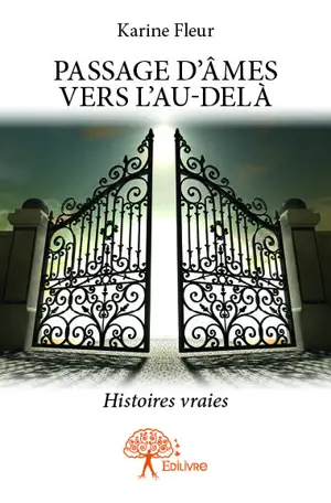 Passage d'âmes vers l'au delà : Histoires vraies
