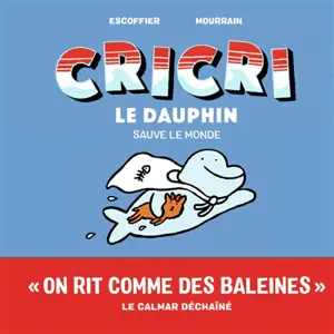 Cricri le dauphin. Vol. 4. Cricri le dauphin sauve le monde