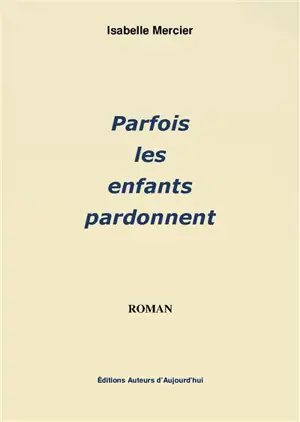 Parfois les enfants pardonnent