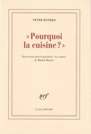 Pourquoi la cuisine : textes écrits pour le spectacle La cuisine de Mladen Materic
