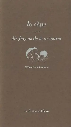 Le cèpe, dix façons de le préparer