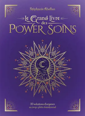 Le grand livre des power soins : 33 solutions d'urgence au trop-plein émotionnel