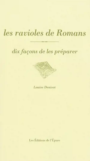 Les ravioles de Romans : dix façons de les préparer