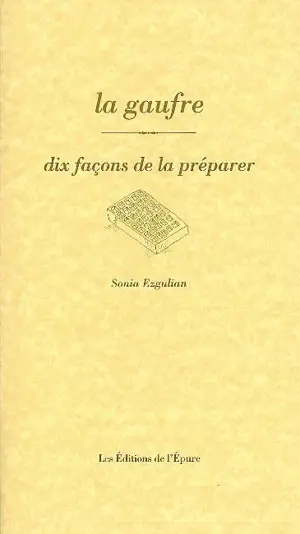 La gaufre : dix façons de la préparer