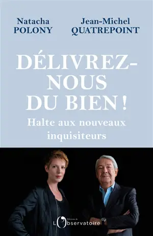 Délivrez-nous du bien ! : halte aux nouveaux inquisiteurs