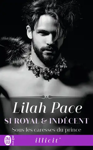 Si royal et indécent. Vol. 2. Sous les caresses du prince