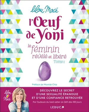 L'oeuf de Yoni : le féminin révélé et libéré. Vol. 1