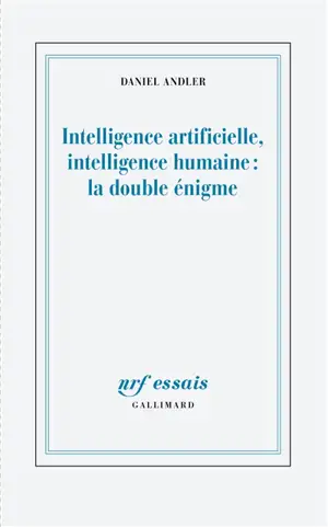 Intelligence artificielle, intelligence humaine : la double énigme