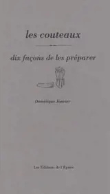Les couteaux, dix façons de les préparer
